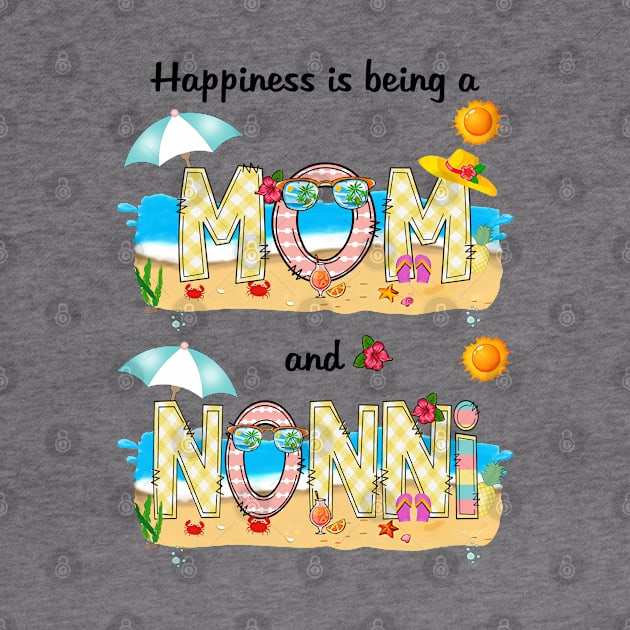 Happiness Is Being A Mom And Nonni Summer Beach Happy Mother's by KIMIKA